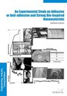 Buchcover An Experimental Study on Adhesive or Anti-adhesive, Bio-inspired Experimental Nanomaterials