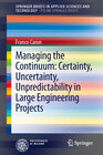 Buchcover Managing the Continuum: Certainty, Uncertainty, Unpredictability in Large Engineering Projects