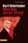 Buchcover Kurt Unterhuber - Mein Weg aus der Gewalt