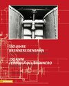 Buchcover 150 Jahre Brennereisenbahn - 150 anni ferrovia del Brennero