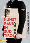 Buchcover Kunstraub in Südtirol 1939–1945