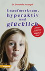 Buchcover Unaufmerksam, hyperaktiv und glücklich