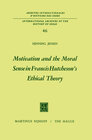 Buchcover Motivation and the Moral Sense in Francis Hutcheson’s Ethical Theory