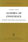 Buchcover Algebra of Conscience: A Comparative Analysis of Western and Soviet Ethical Systems (Theory and Decision Library, 26)