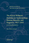 Buchcover The Kaiser Wilhelm Institute for Anthropology, Human Heredity and Eugenics, 1927-1945