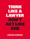 Buchcover Think Like a Lawyer, Don’t Act Like One