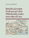 Buchcover Boende på torpet Fridtuna på Lönö Vikbolandet under åren 1884 till 1941