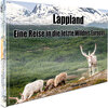 Buchcover Lappland - Eine Reise in die letzte Wildnis Europas