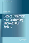 Buchcover Debate Dynamics: How Controversy Improves Our Beliefs