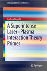 Buchcover A Superintense Laser-Plasma Interaction Theory Primer