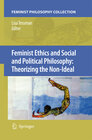 Buchcover Feminist Ethics and Social and Political Philosophy: Theorizing the Non-Ideal