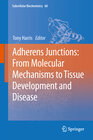 Buchcover Adherens Junctions: from Molecular Mechanisms to Tissue Development and Disease