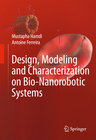 Buchcover Design, Modeling and Characterization of Bio-Nanorobotic Systems