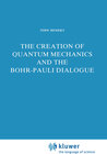 Buchcover The Creation of Quantum Mechanics and the Bohr-Pauli Dialogue
