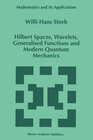 Buchcover Hilbert Spaces, Wavelets, Generalised Functions and Modern Quantum Mechanics