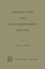 Buchcover Leonard Wood and Cuban Independence, 1898–1902