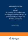 Buchcover A Choice Collection of Books on Painting and Graphic Arts Including a Number of Works on Illuminated Manuscripts and Por