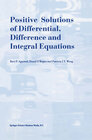 Buchcover Positive Solutions of Differential, Difference and Integral Equations
