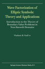 Buchcover Wave Factorization of Elliptic Symbols: Theory and Applications