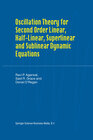 Buchcover Oscillation Theory for Second Order Linear, Half-Linear, Superlinear and Sublinear Dynamic Equations