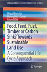 Buchcover Food, Feed, Fuel, Timber or Carbon Sink? Towards Sustainable Land Use