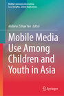 Buchcover Mobile Media Use Among Children and Youth in Asia