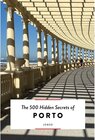 Buchcover The 500 Hidden Secrets of Porto. Joana Lacerda, Sofia Lacerda