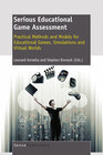 Buchcover Serious Educational Game Assessment: Practical Methods and Models for Educational Games, Simulations and Virtual Worlds