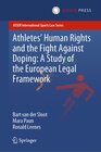 Buchcover Athletes’ Human Rights and the Fight Against Doping: A Study of the European Legal Framework