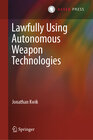 Buchcover Lawfully Using Autonomous Weapon Technologies