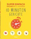 Buchcover Super Einfach 10 Minuten Gerichte