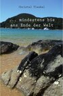 Buchcover ...mindestens bis ans Ende der Welt