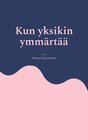Buchcover Kun yksikin ymmärtää
