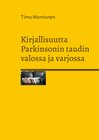 Buchcover Kirjallisuutta Parkinsonin taudin valossa ja varjossa
