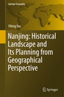 Buchcover Nanjing: Historical Landscape and Its Planning from Geographical Perspective