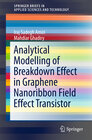 Buchcover Analytical Modelling of Breakdown Effect in Graphene Nanoribbon Field Effect Transistor