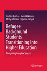 Buchcover Refugee Background Students Transitioning Into Higher Education