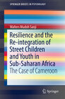 Buchcover Resilience and the Re-integration of Street Children and Youth in Sub-Saharan Africa
