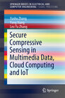 Buchcover Secure Compressive Sensing in Multimedia Data, Cloud Computing and IoT