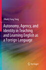 Buchcover Autonomy, Agency, and Identity in Teaching and Learning English as a Foreign Language