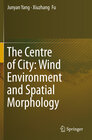 Buchcover The Centre of City: Wind Environment and Spatial Morphology