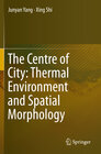 Buchcover The Centre of City: Thermal Environment and Spatial Morphology