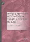 Buchcover Diverging Approaches of Political Islamic Thought in Iran since the 1960s