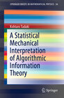 Buchcover A Statistical Mechanical Interpretation of Algorithmic Information Theory