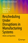 Buchcover Rescheduling Under Disruptions in Manufacturing Systems