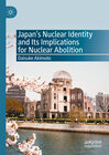 Buchcover Japan’s Nuclear Identity and Its Implications for Nuclear Abolition