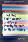 Buchcover The Fitted Finite Volume and Power Penalty Methods for Option Pricing