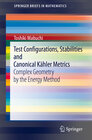 Buchcover Test Configurations, Stabilities and Canonical Kähler Metrics