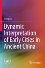 Buchcover Dynamic Interpretation of Early Cities in Ancient China
