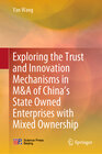 Buchcover Exploring the Trust and Innovation Mechanisms in M&A of China’s State Owned Enterprises with Mixed Ownership